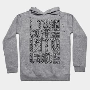 funny saying motivational quote for programer Turn Coffee Into Code Hoodie